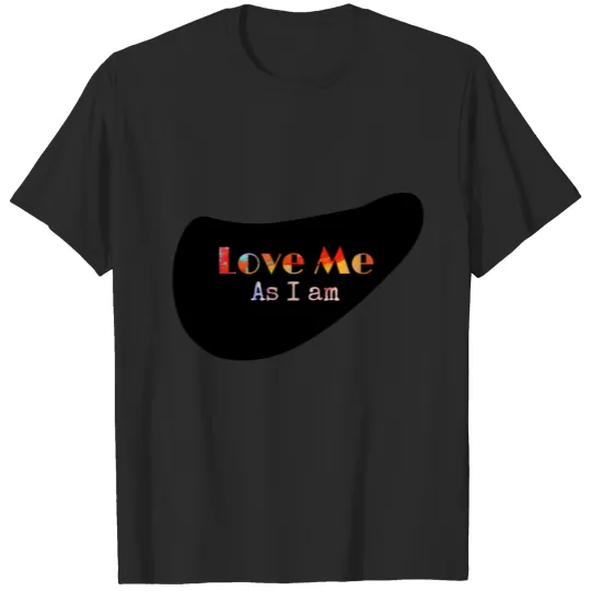 Discover Love Me As I am T-shirt