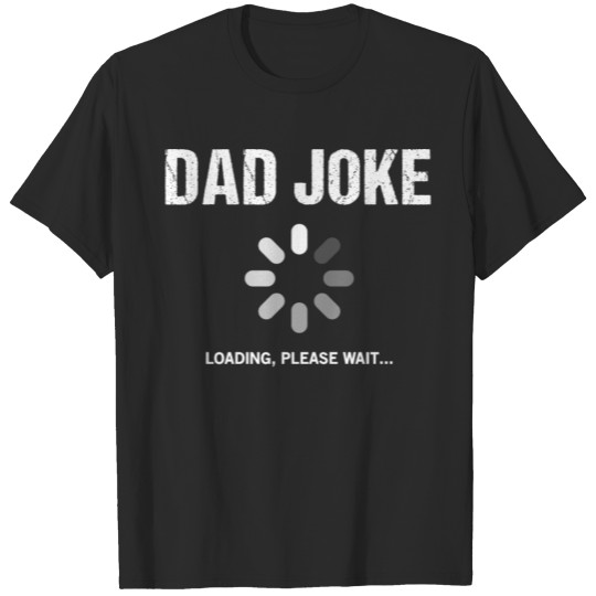 Dad Joke Loading Funny Father's Day Gift T-shirt