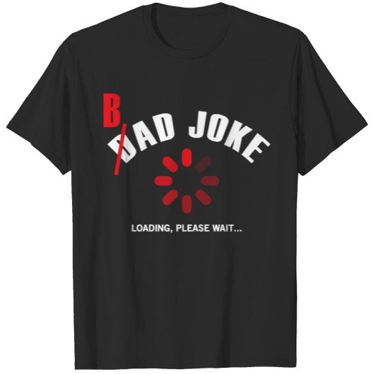 Bad Joke Dad Joke Loading T-shirt