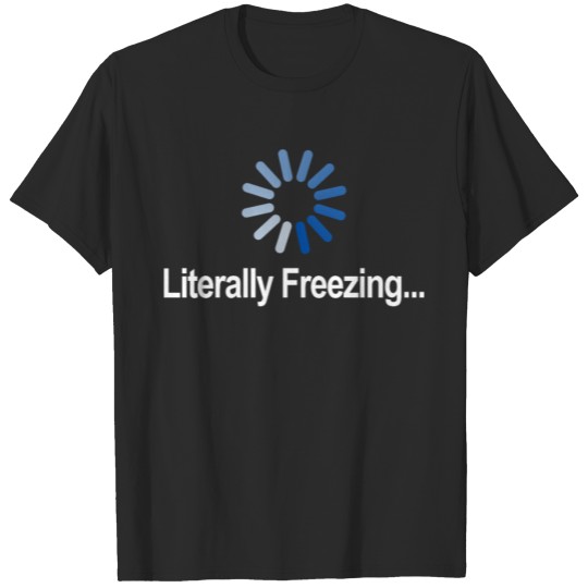 Discover Literally Freezing Shirt Cold Winter Ice Mountain T-shirt