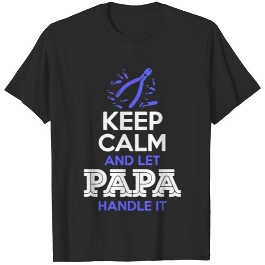Discover Keep Calm Let Papa Handle It T-shirt