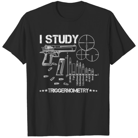 Discover I Studied Triggernometry Funny Outfit Gift T Shirt T-shirt