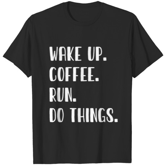 Discover Wake Up Coffee Do Things Run Lover Funny Runner T-shirt