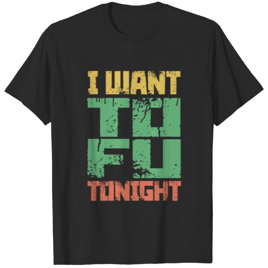 Discover I Want Tofu Tonight Funny Vegan And Keto Diet T-shirt