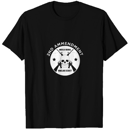 2nd Amendment: Americas Original Homeland Security T-shirt