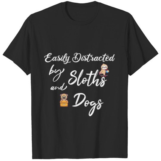 Discover EASILY DISTRACTED BY SLOTHS AND DOGS T-shirt