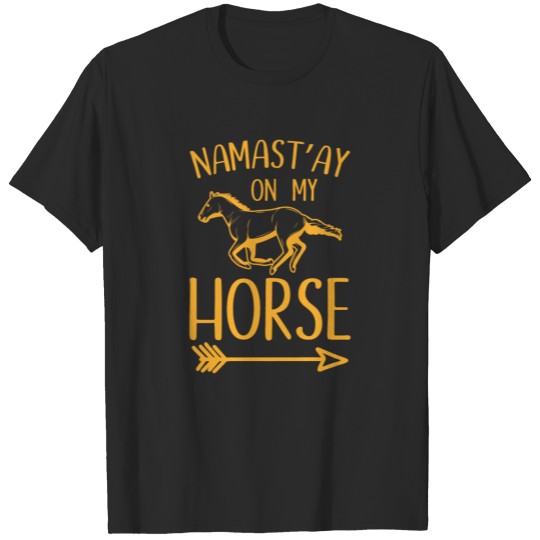 Discover Namast'ay on my horse gift riding T-shirt