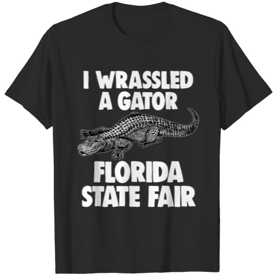 Discover I Wrassled An Alligator Miami Florida State Fair F T-shirt