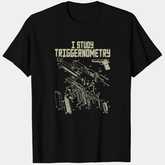 I Study Triggernometry On Back Gun Saying T-shirt