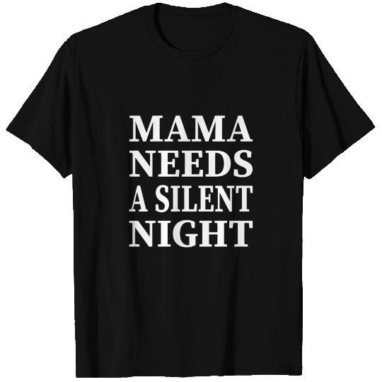 Mama Needs A Silent Night 2021, Gift For Mom T-shirt