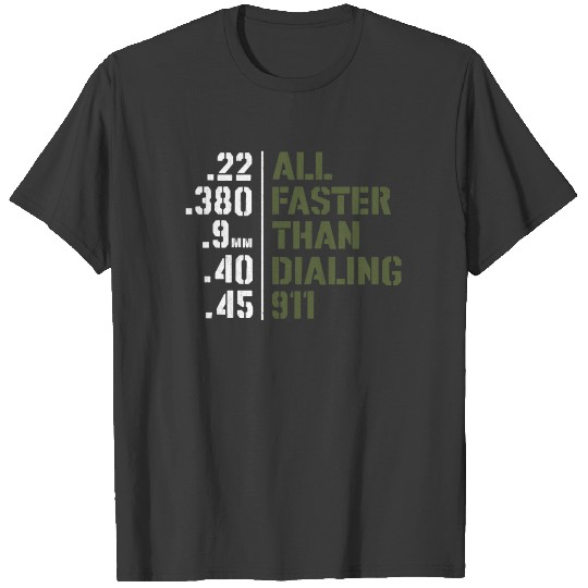 All Faster Than Dialing 911 Ammo Gun Lover T-shirt