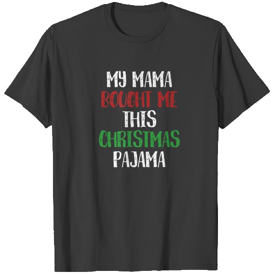 Funny Mama Bought Me This Christmas Pajama T-shirt