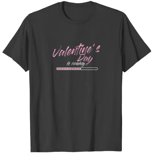 Valentine's Day Is Coming Gift for a Sexy Woman T-shirt