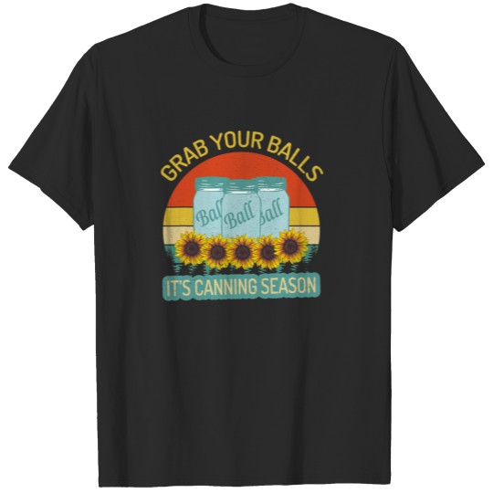Discover Grab Your Balls Its Canning Season Vintage Flowers T-shirt