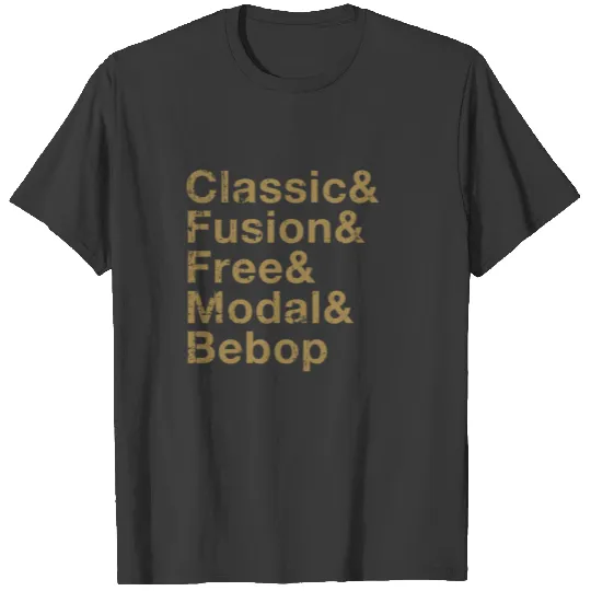 Classic, Fusion, Free, Modal, Bebop T-shirt