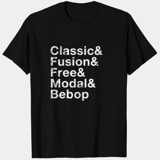 Classic, Fusion, Free, Modal, Bebop T-shirt