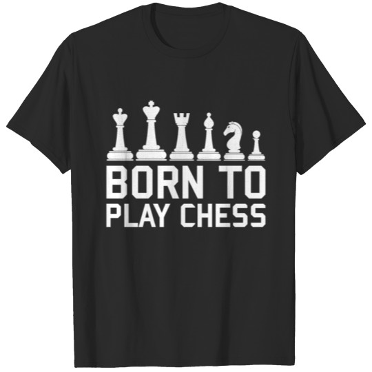 Discover Born To Play Chess T-shirt