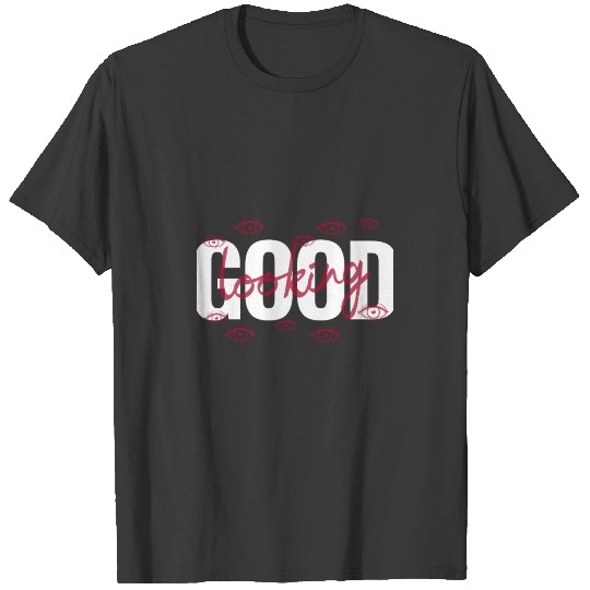Discover Good Looking T-shirt