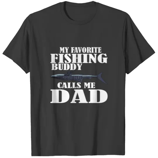 my Favorite Fishing Buddy Calls Me Dad T-shirt