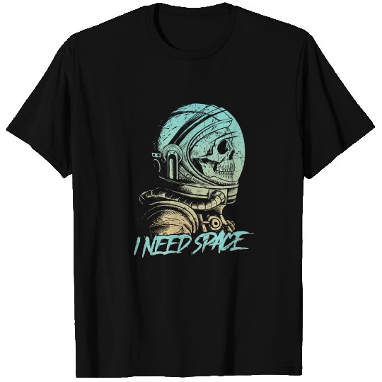 I need Space T-shirt