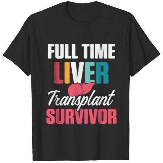 Discover Liver Transplant Survivor FullTime Organ Warrior T-shirt