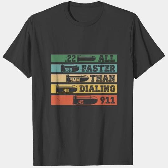 All Faster Than Dialing 911 Gun Lover Men Weapon A T-shirt