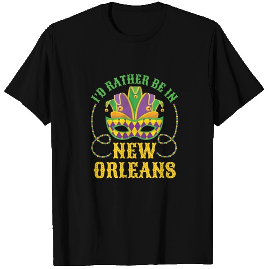 I'd Rather Be In New Orleans Mardi Gras T-shirt