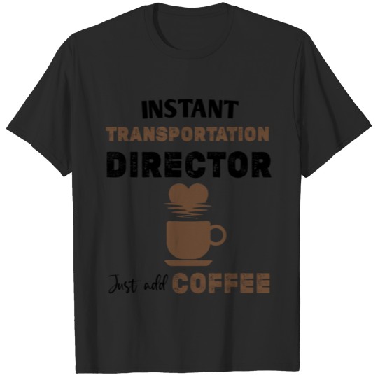 Discover Transportation Director Coffee Lover Gift T-shirt