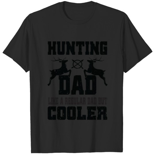 Discover Hunting Dad Like a Regular Dad but Cooler T-shirt