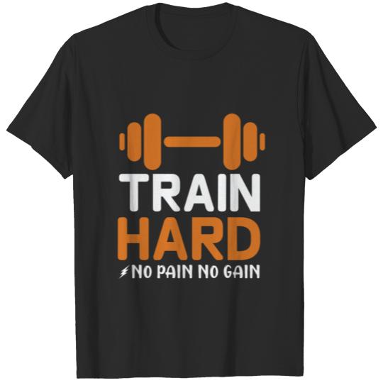 Discover Train hard no pain no gain T-shirt