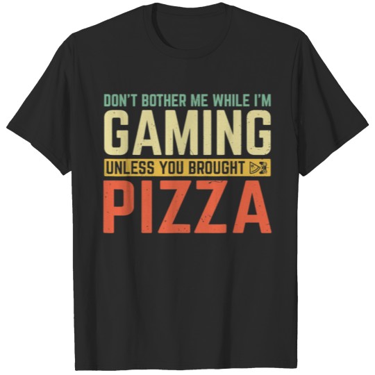 Discover While I'm Gaming Unless You Brought Pizza T-shirt