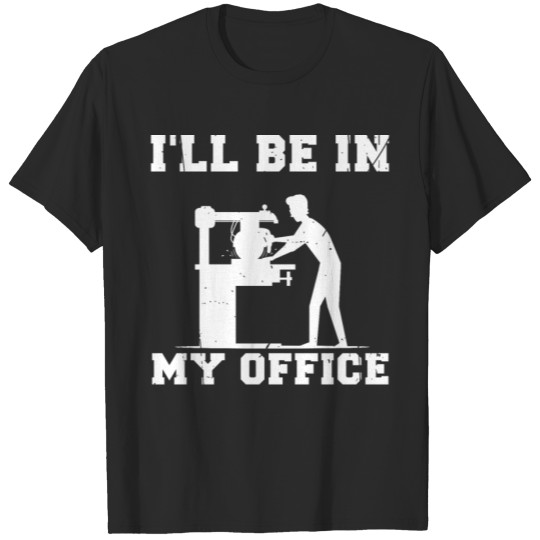 Discover I'll Be In My Office Woodworking Carpenter Gift T-shirt