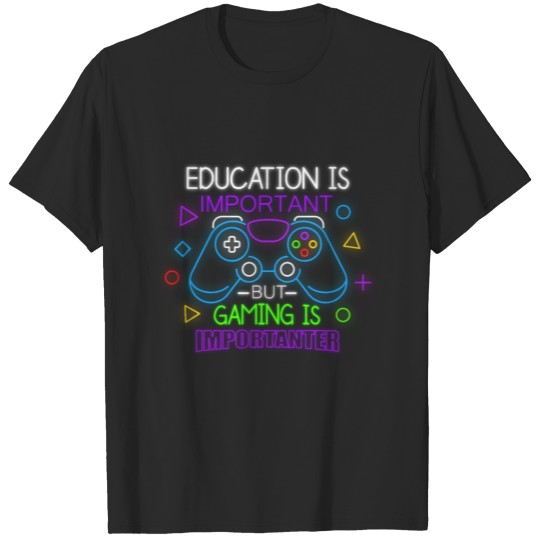 Discover Education is...but gaming is importanter T-shirt