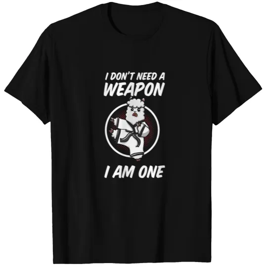 I Don't Need A Weapon I Am One Llama T-shirt