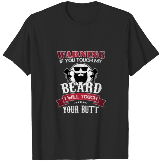 Discover If You Touch My Beard I Will Touch Your Butt Gift T-shirt
