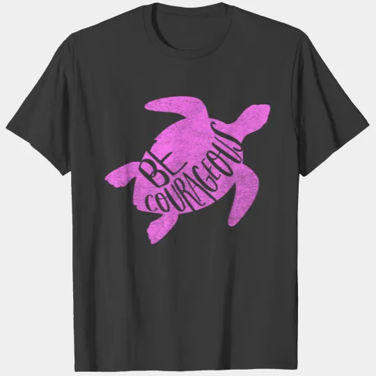 Be Courageous. Pink T-shirt