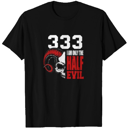 333 I am only the half devil T-shirt