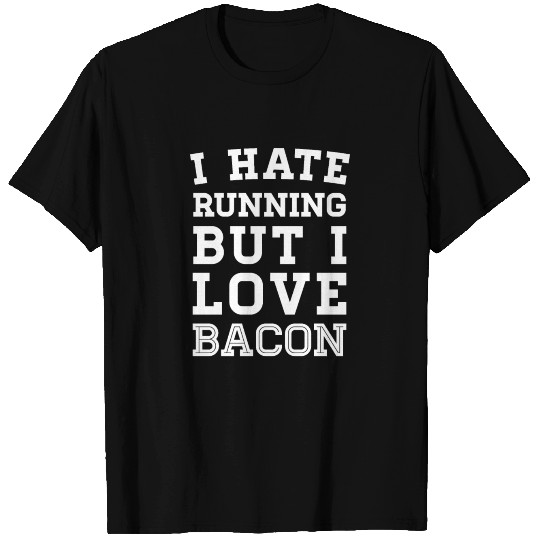 I Hate Running But I Love Bacon T-shirt