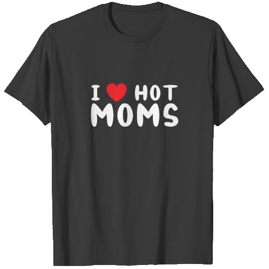 I love hot moms I heart hot moms virginity rocks T-shirt