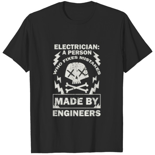 Discover Electrician A Person Who Fixes Mistakes Made By T-shirt