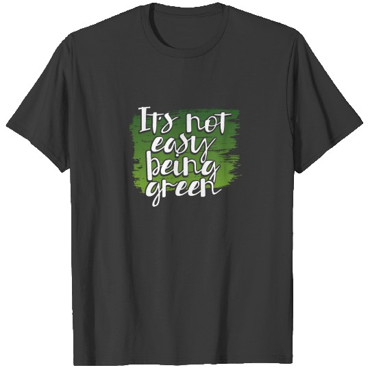 Discover Green Environment Not Easy Being Green T-shirt