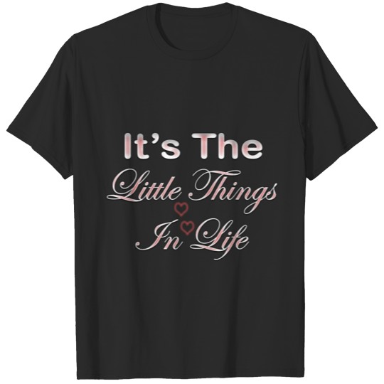 Discover It's The Little Things In Life T-shirt