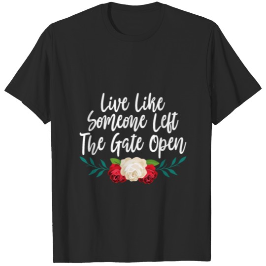 Discover live like someone left the gate open T-shirt