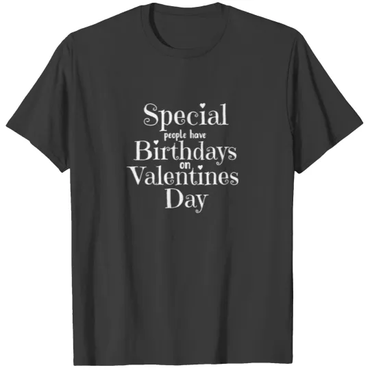 Valentine Birthday Women Girls Born on Valentines T-shirt