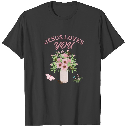 Jesus Loves You - Bible Verse Quote T-shirt