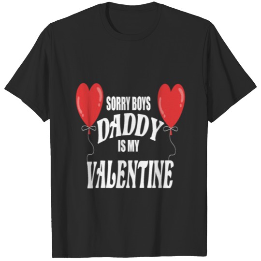 Discover Sorry Boys Daddy Is My Valentine T-shirt