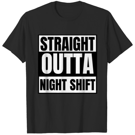 Discover Straight Outta Night Shift T-shirt