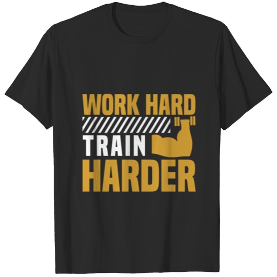 Discover Work hard train harder T-shirt