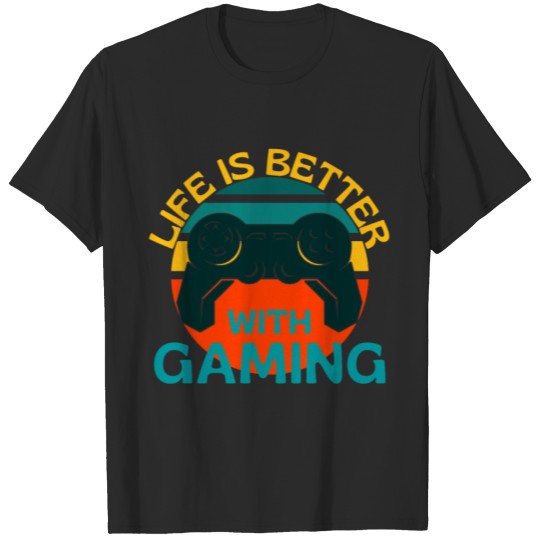 Discover Life Is Better With Gaming T-shirt