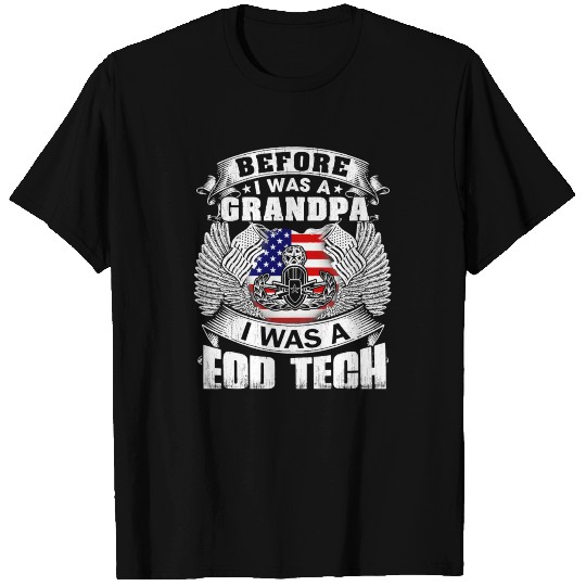Before I Was A Grandpa I Was A Eod tech T-shirt